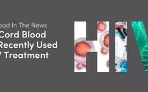 Cord Blood In The News: How Cord Blood Was Recently Used in HIV Treatment Cord Blood In The News: How Cord Blood Was Recently Used in HIV Treatment